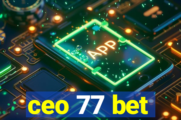 ceo 77 bet
